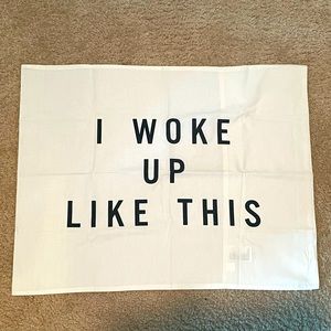 NWOT I Woke Up Like This Pillow Case